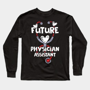 Future Physician Assistant PA School Student Gift Long Sleeve T-Shirt